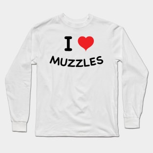 I Love Muzzles Long Sleeve T-Shirt